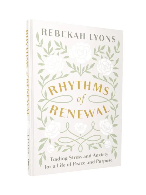 Rhythms of Renewal: Trading Stress and Anxiety for a Life of Peace and Purpose